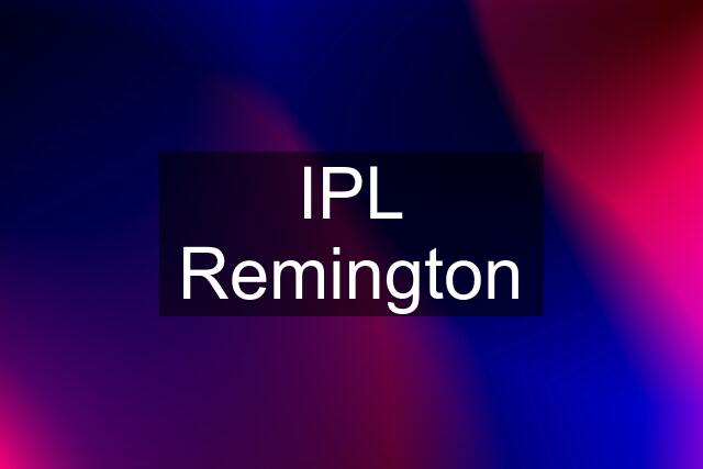 IPL Remington