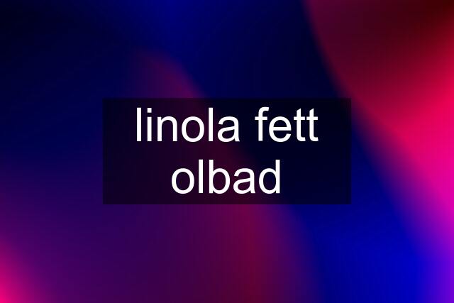 linola fett olbad