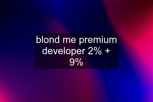 blond me premium developer 2% + 9%