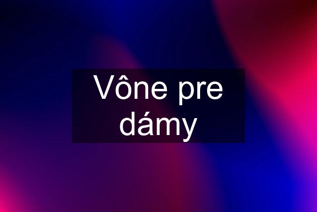 Vône pre dámy