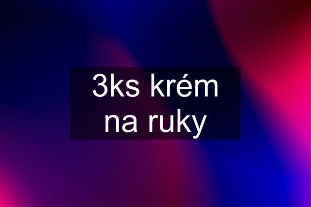 3ks krém na ruky