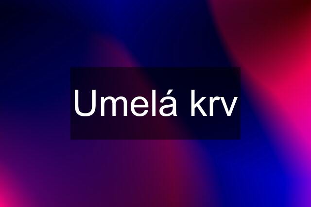 Umelá krv