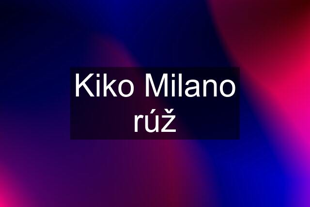 Kiko Milano rúž