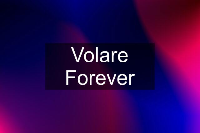 Volare Forever