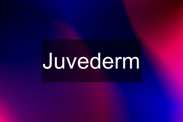 Juvederm