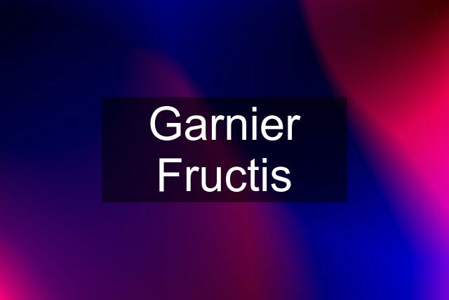 Garnier Fructis