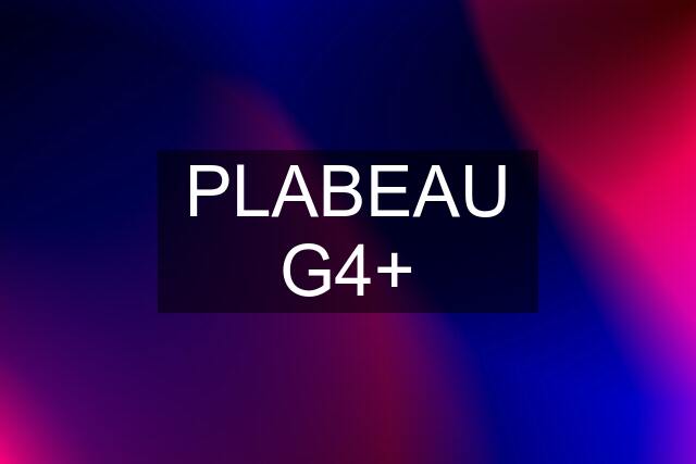 PLABEAU G4+