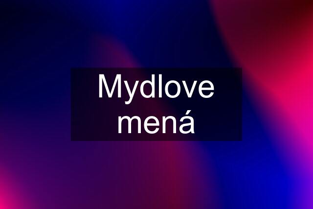 Mydlove mená