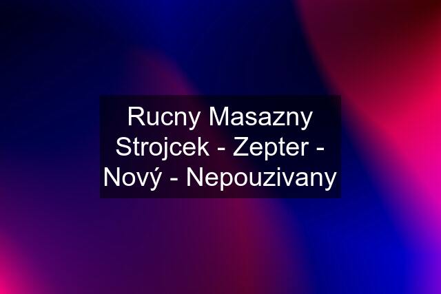 Rucny Masazny Strojcek - Zepter - Nový - Nepouzivany