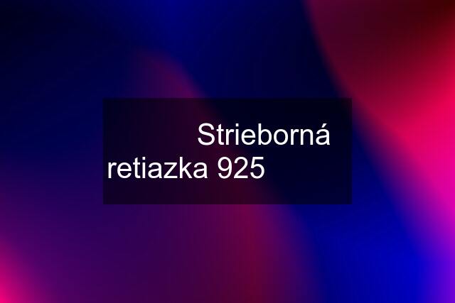 ★★★ Strieborná retiazka 925  ★★★