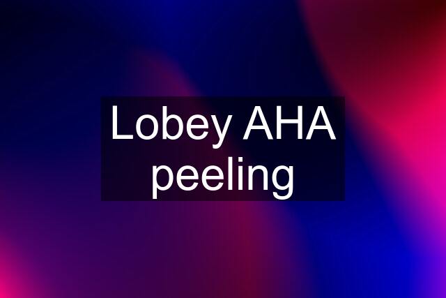 Lobey AHA peeling