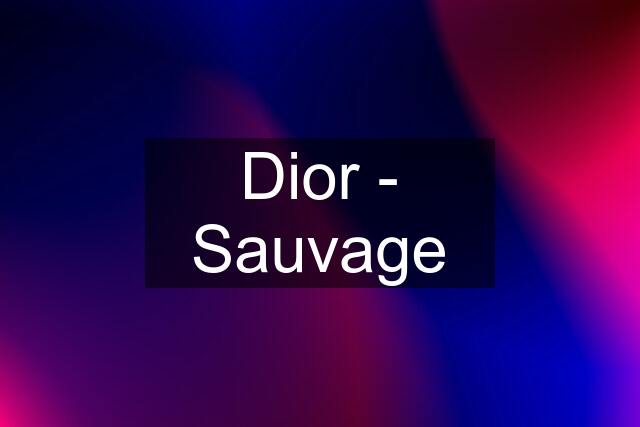 Dior - Sauvage