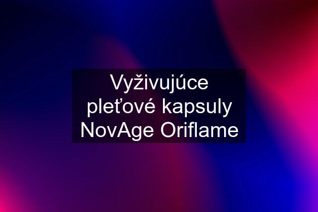 Vyživujúce pleťové kapsuly NovAge Oriflame