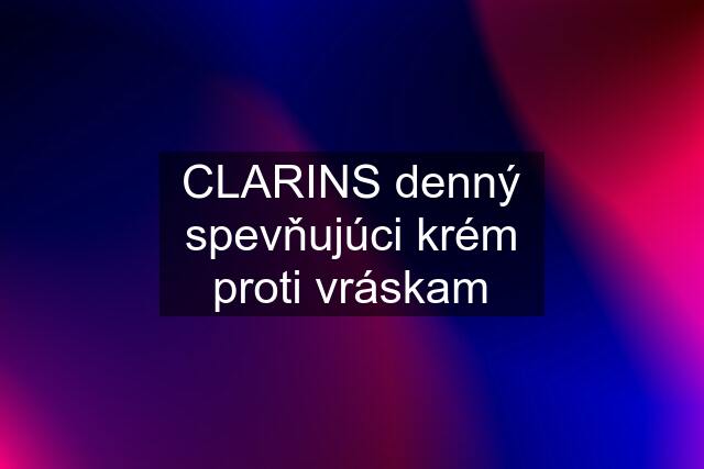 CLARINS denný spevňujúci krém proti vráskam