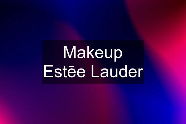 Makeup Estēe Lauder