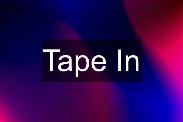 Tape In