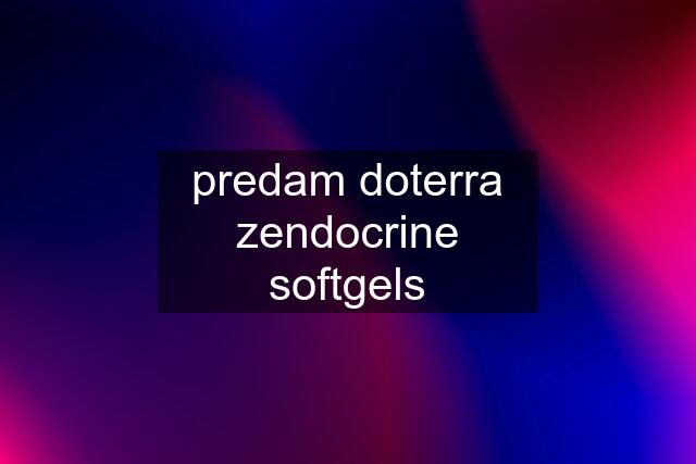 predam doterra zendocrine softgels