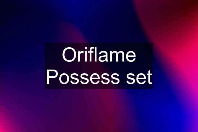 Oriflame Possess set