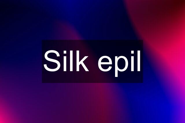 Silk epil