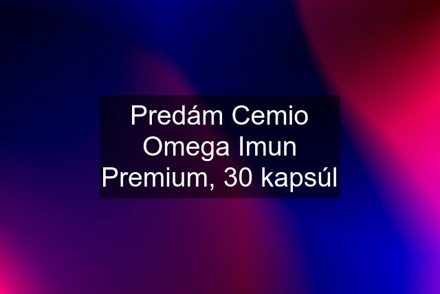 Predám Cemio Omega Imun Premium, 30 kapsúl