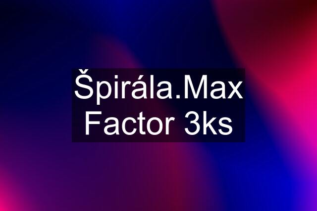 Špirála.Max Factor 3ks