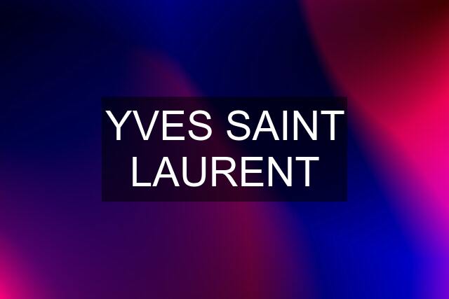 YVES SAINT LAURENT