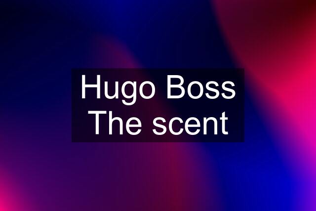 Hugo Boss The scent