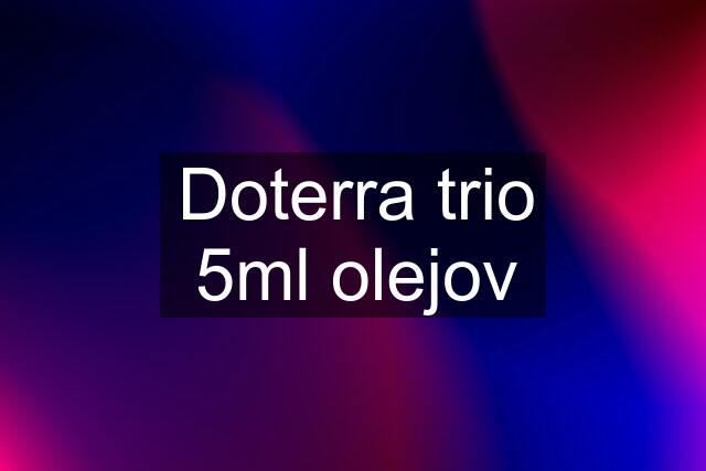 Doterra trio 5ml olejov