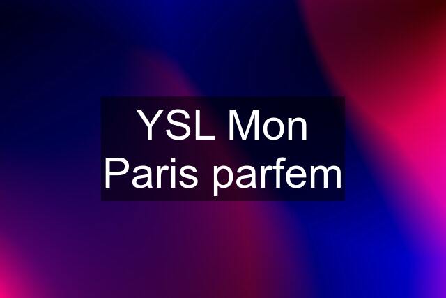 YSL Mon Paris parfem