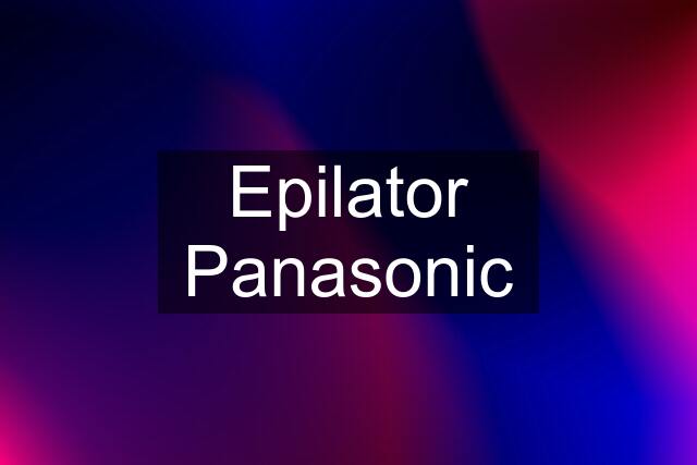 Epilator Panasonic