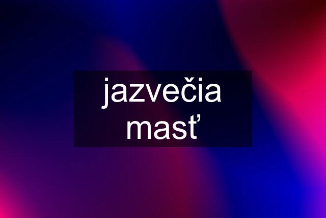 jazvečia masť