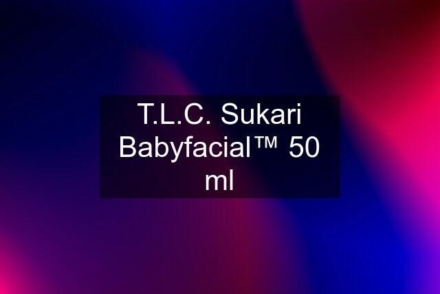 T.L.C. Sukari Babyfacial™ 50 ml