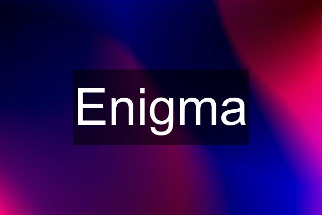 Enigma