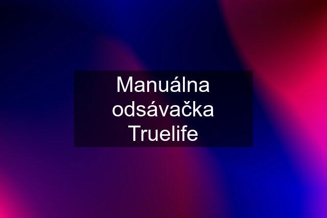 Manuálna odsávačka Truelife