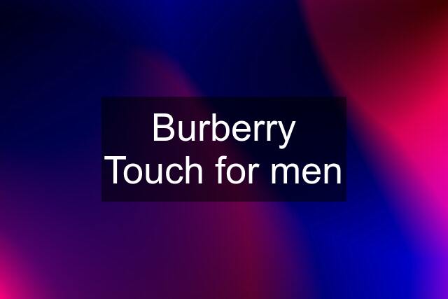 Burberry Touch for men