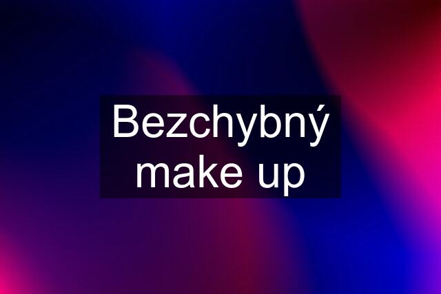 Bezchybný make up