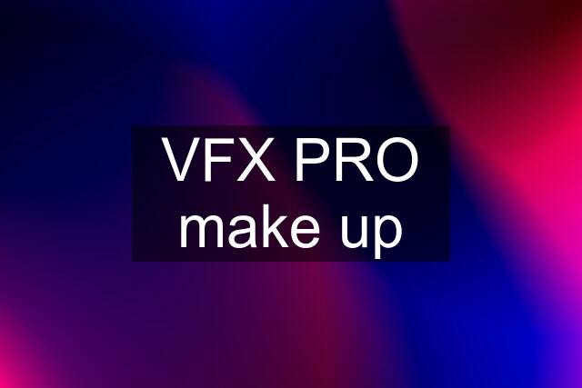 VFX PRO make up