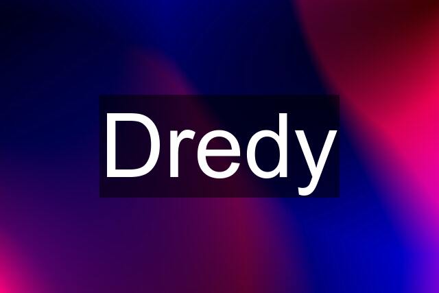 Dredy