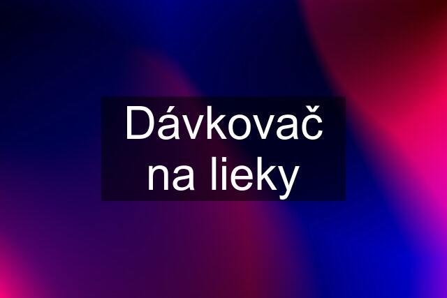 Dávkovač na lieky