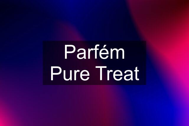 Parfém Pure Treat