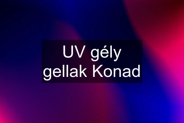 UV gély gellak Konad