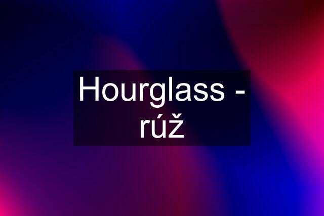 Hourglass - rúž