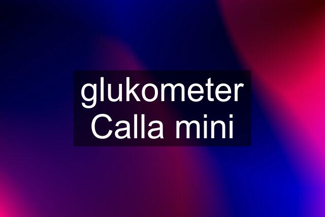 glukometer Calla mini