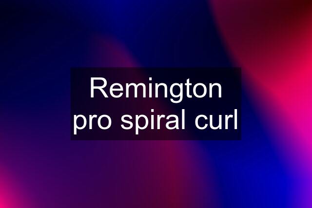 Remington pro spiral curl