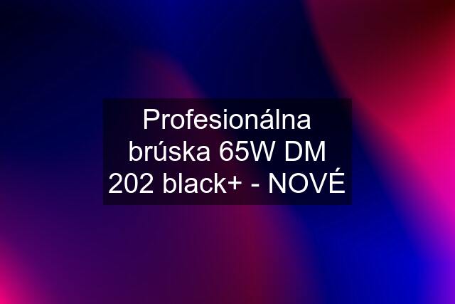 Profesionálna brúska 65W DM 202 black+ - NOVÉ