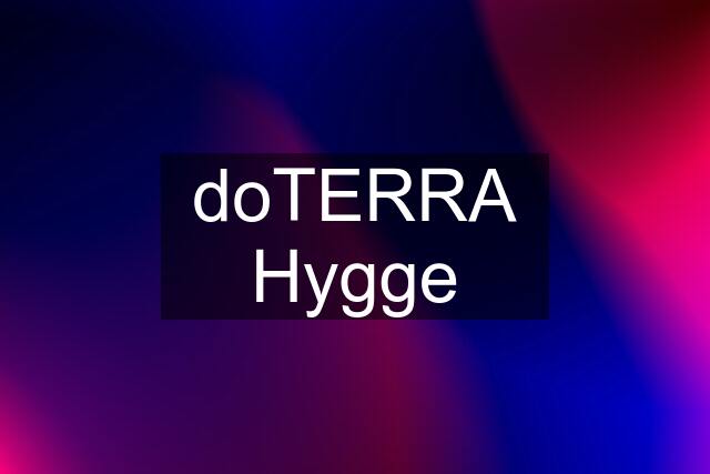 doTERRA Hygge