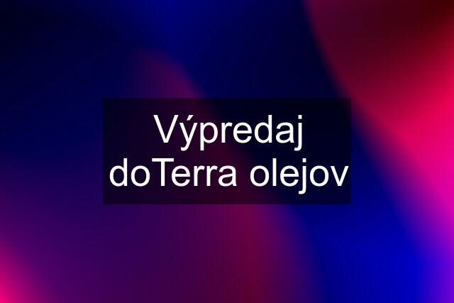 Výpredaj doTerra olejov