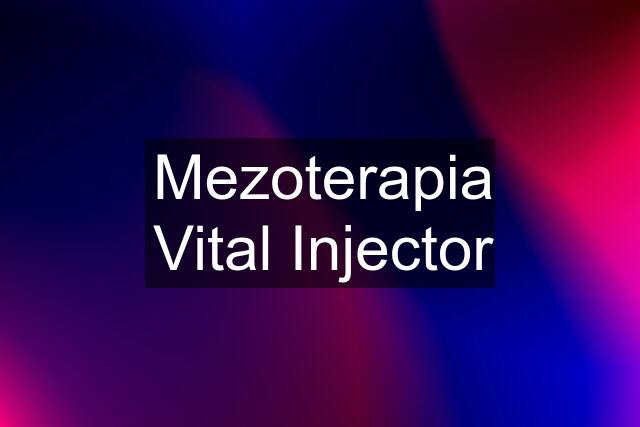 Mezoterapia Vital Injector