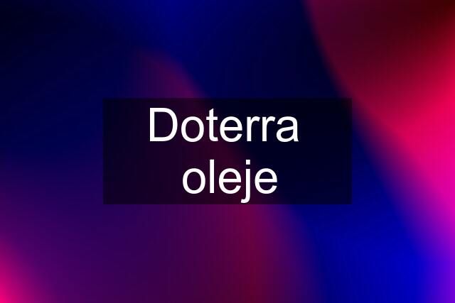 Doterra  oleje