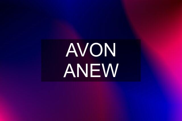 AVON ANEW